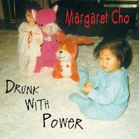 Margaret Cho - Drunk With Power