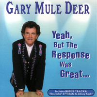 Gary Mule Deer - Yeah, But The Response Was