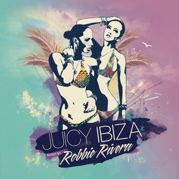 Robbie Rivera - Juicy Ibiza 2014