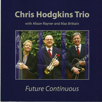 Chris Hodgkins Trio - Future Continuous