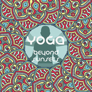 Various Artists - Yoga Beyond Sunsets (Best of Modern Relax & Meditation Music)