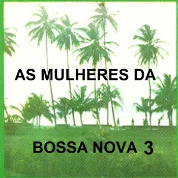 Maria Creuza y Nana Caymmi - As Mulheres da Bossa Nova, Vol. 3