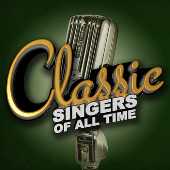 Various Artists - Classic Singers of All Time