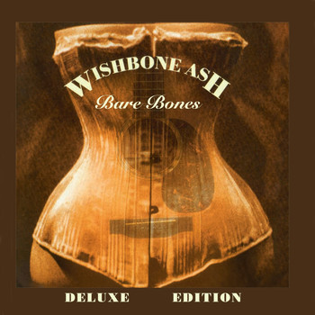 Wishbone Ash - Bare Bones Deluxe Edition
