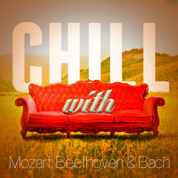 Wolfgang Amadeus Mozart - Chill with Mozart, Beethoven & Bach