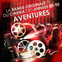 Musique De Film - Films d'aventures - La bande originale du cinéma des années 80 et 90