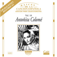 Antoñita Colomé - Raices de la Canción Española, Vol. 18