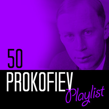Sergei Prokofiev - 50 Prokofiev Playlist