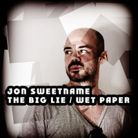 Jon Sweetname - The Big Lie / Wet Paper