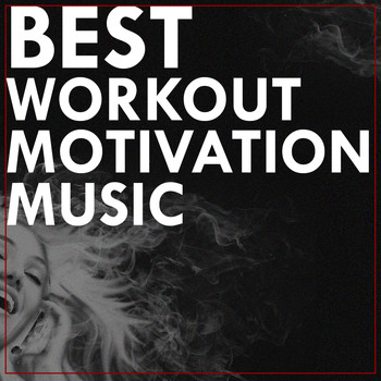 Various Artists - Best Workout Motivation Music: Dance, Disco, Latin & Electro Pop Songs for Gym Exercise, Running, Aerobic, Fitness