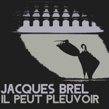 Jacques Brel - Il peut `pleuvoir