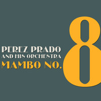 Perez Prado & His Orchestra - Mambo No. 8