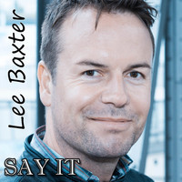 Lee Baxter - Say It