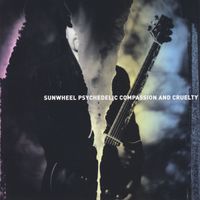 Sunwheel Psychedelic - Compassion and Cruelty