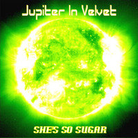 Jupiter in Velvet - She's so Sugar
