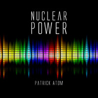 Patrick Atom - Nuclear Power