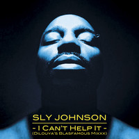 Sly Johnson - I Can't Help It (Dilouya's Blasfamous Mixxx) - Single