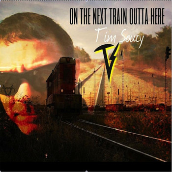 Tim Soucy - On the Next Train Outta Here