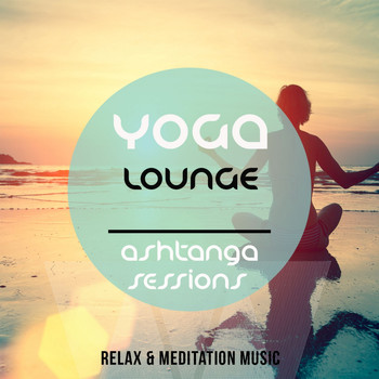Various Artists - Yoga Lounge - Ashtanga Session (Best of Relax & Meditation Music)
