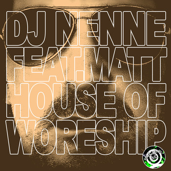 DJ Nenne feat. Matt - House of Woreship