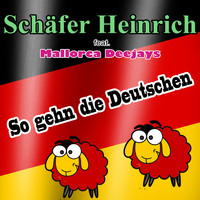Schäfer Heinrich feat. Mallorca Deejays - So gehn die Deutschen