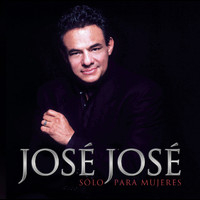 José José - Sólo para Mujeres