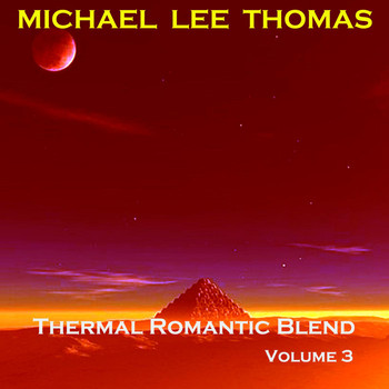 Michael Lee Thomas - Thermal Romantic Blend, Vol. 3