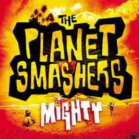 The Planet Smashers - Mighty