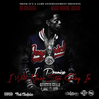 Rich Homie Quan - I Promise I Will Never Stop Going In (Explicit)