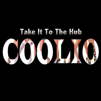 Coolio - Take It to the Hub