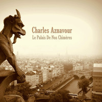 Charles Aznavour - Le palais de nos chimères