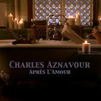 Charles Aznavour - Après l'amour