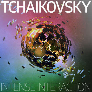 Pyotr Ilyich Tchaikovsky - Tchaikovsky: Intense Interaction