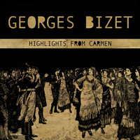 Georges Bizet - Georges Bizet: Highlights from Carmen