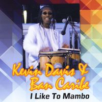 Kevin Davis and Bancaribe & Bancaribe - I Like to Mambo