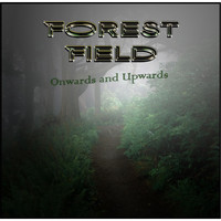 Forest Field - Onwards and Upwards
