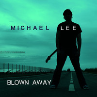 Michael Lee - Blown Away