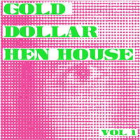 TOK - Gold Dollar Hen House, Vol. 1