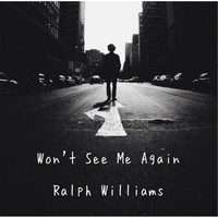Ralph Williams - Wont See Me Again