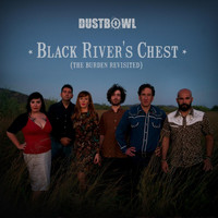Dustbowl - Black River's Chest (The Burden Revisited)