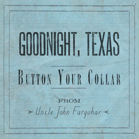 Goodnight, Texas - Button Your Collar