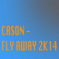 Cason - Fly Away 2K14