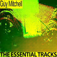 Guy Mitchell - The Essential Tracks (Remastered)