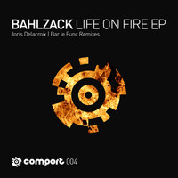 Bahlzack - Life On Fire EP