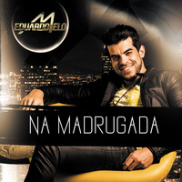 Eduardo Melo - Na Madrugada - Single