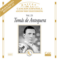 Tomás de Antequera - Raices de la Canción Española, Vol. 25
