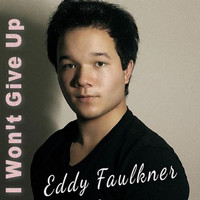 Eddy Faulkner - I Won't Give Up - Single