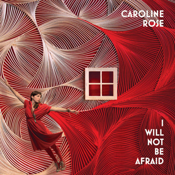 Caroline Rose - I Will Not Be Afraid