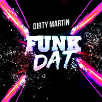 Dirty Martin - Funk Dat - Single