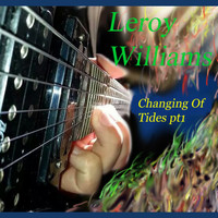 Leroy Williams - Changing of Tides, Pt. 1 - Single